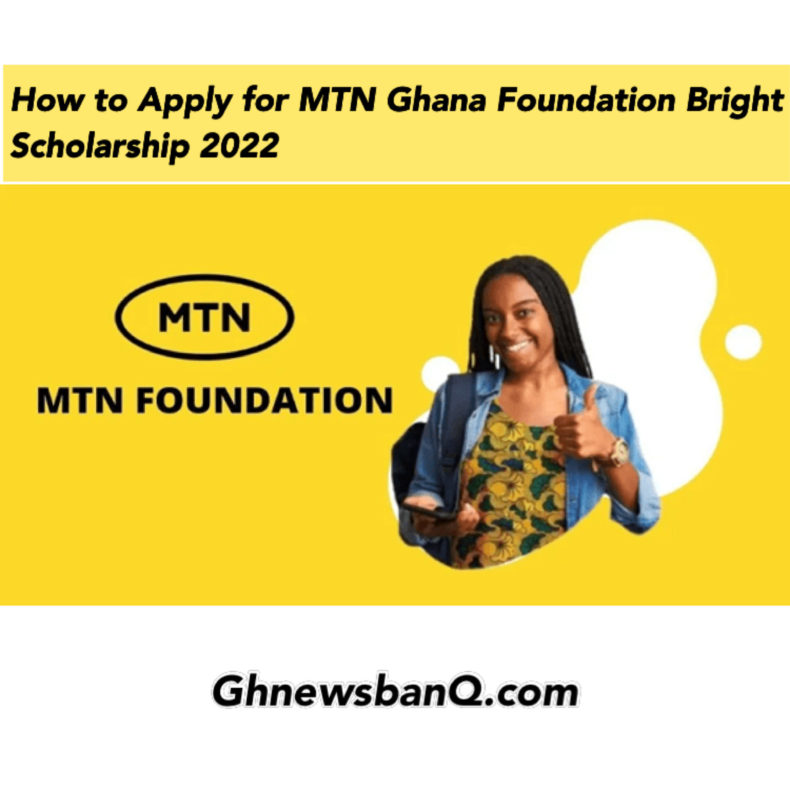 How to apply for the MTN Ghana Foundation Bright Scholarship Reloaded