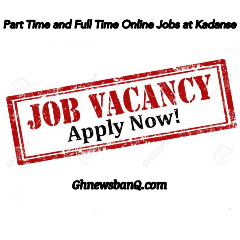 Part Time And Full Time Online Job Vacancies At Kadanse