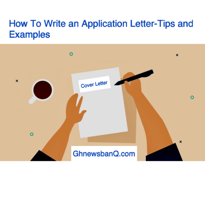 How To Write An Application Letter Tips And Examples GhnewsbanQ