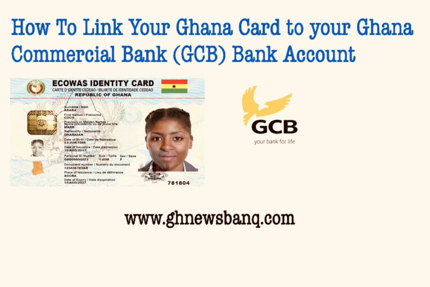 How To Link Your Ghana Card to your GCB Bank Account