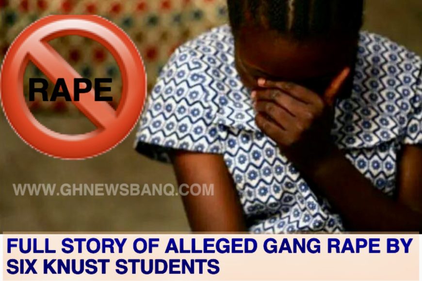 Full Story of Alleged Gang Rape by Six KNUST Students