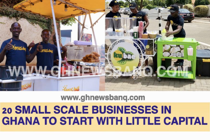 20 Small Scale Businesses in Ghana That Can Be Started With Little Capital