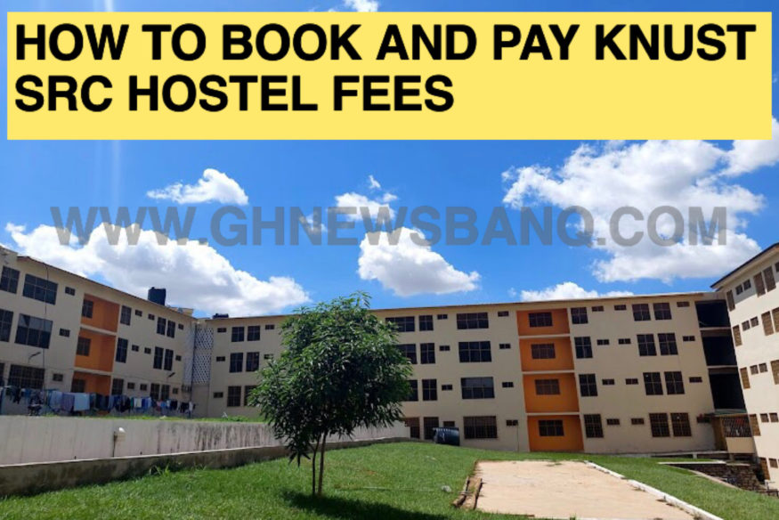 How To Book And Pay KNUST SRC Hostel Fees