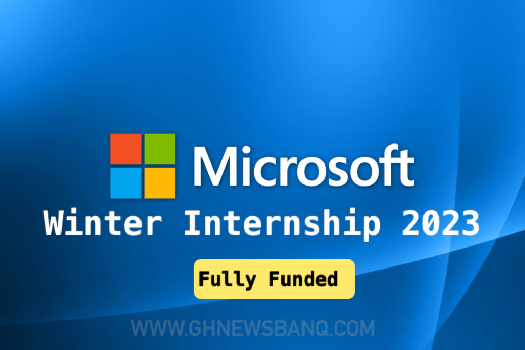 Fully Funded Microsoft Winter Internship 2023 GhnewsbanQ