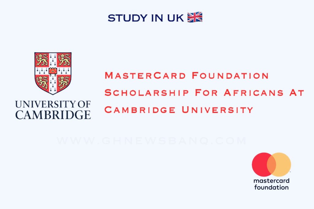 MasterCard Foundation scholarship For Africans At Cambridge University 2023