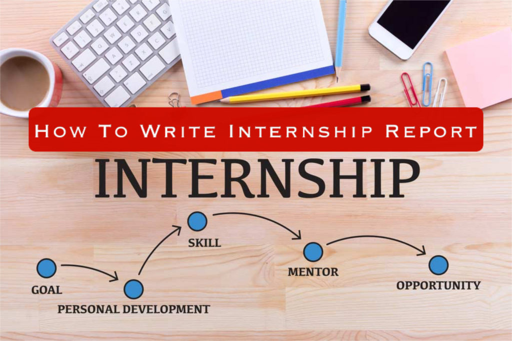 How To Write Internship Report - Format and examples.