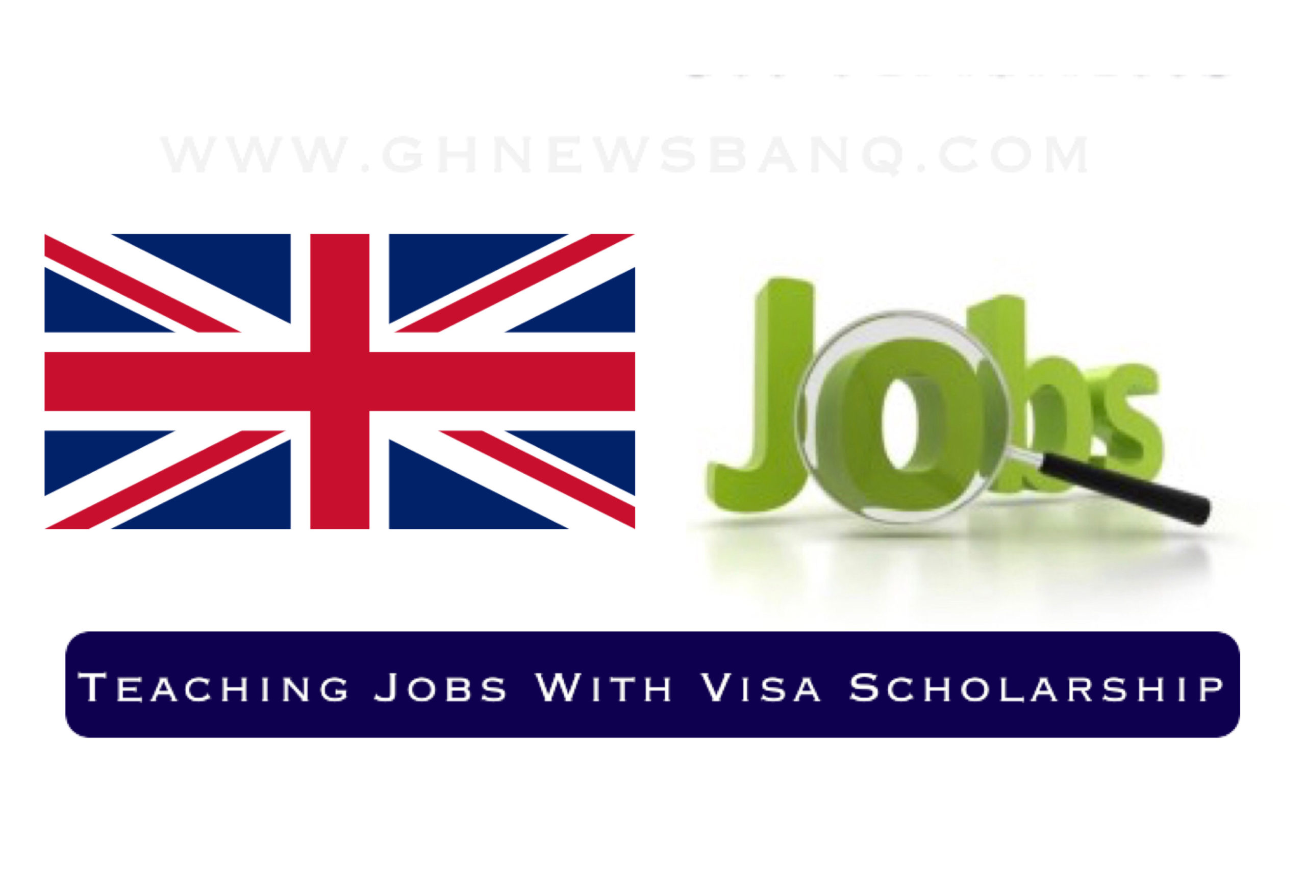 UK Teaching Jobs with Visa Sponsorship GhnewsbanQ