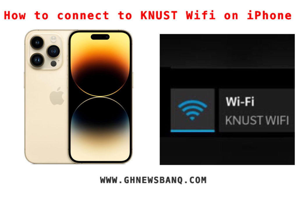 How do I connect my iPhone to the KNUST WiFi GhnewsbanQ