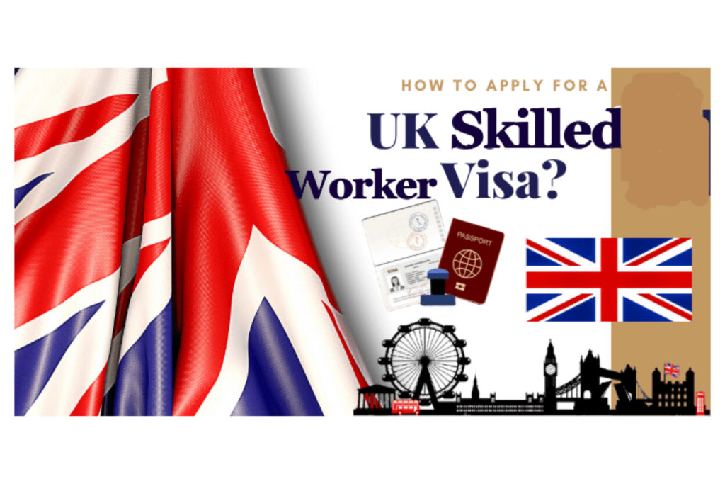 How To Apply For Skilled Worker Visa In UK