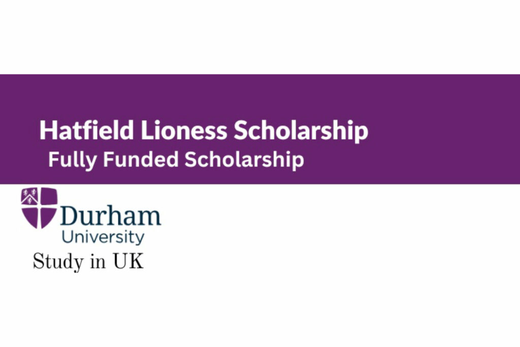 Durham University Hatfield Lioness Postgraduate Scholarship 2024 ...