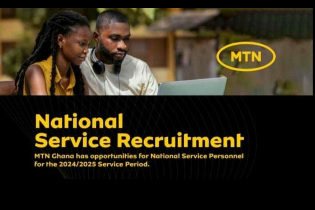 National Service Recruitment at MTN Ghana 2024/2025